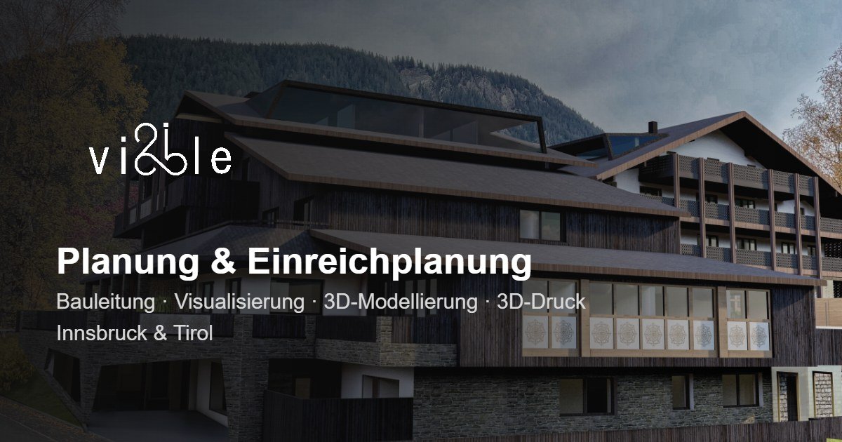 VISIBLE DESIGN – Planungsbüro für Planung und Einreichplanung in Innsbruck und Tirol
